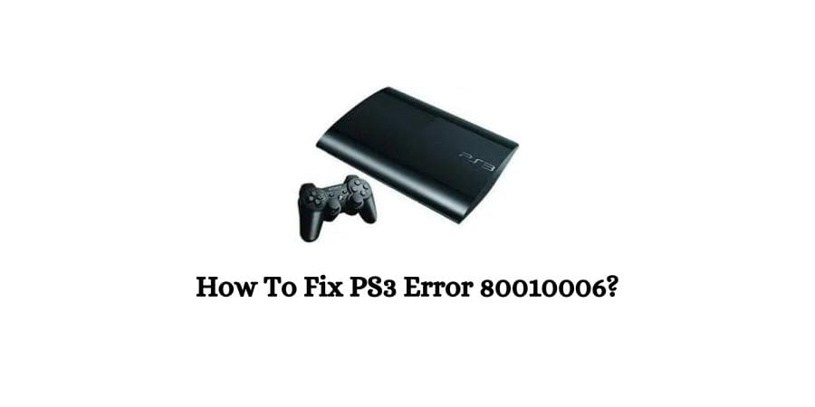 PS3 Error 80010006