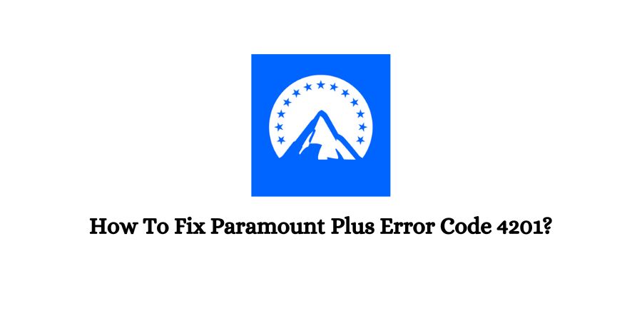 Paramount Plus Error Code 4201