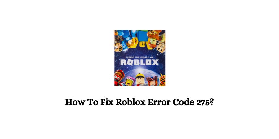 Roblox Error Code 275