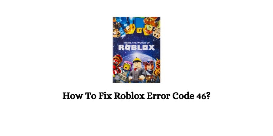 Roblox Error Code 46