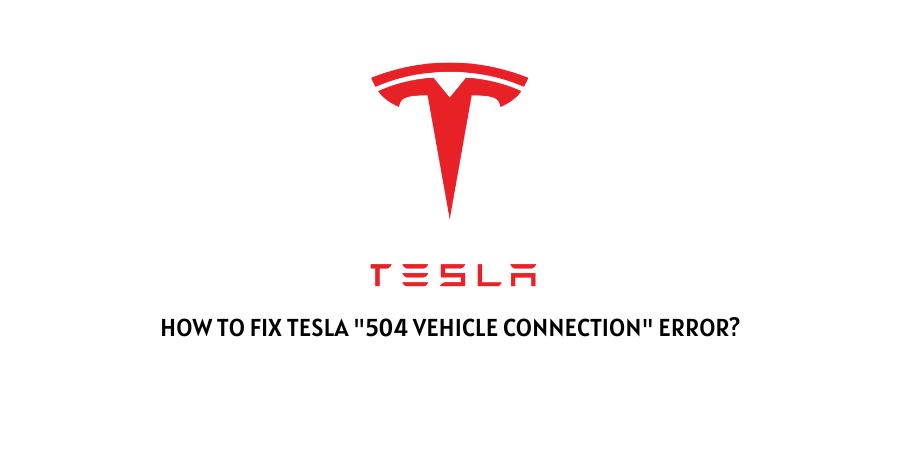 Tesla "504 Vehicle Connection" Error