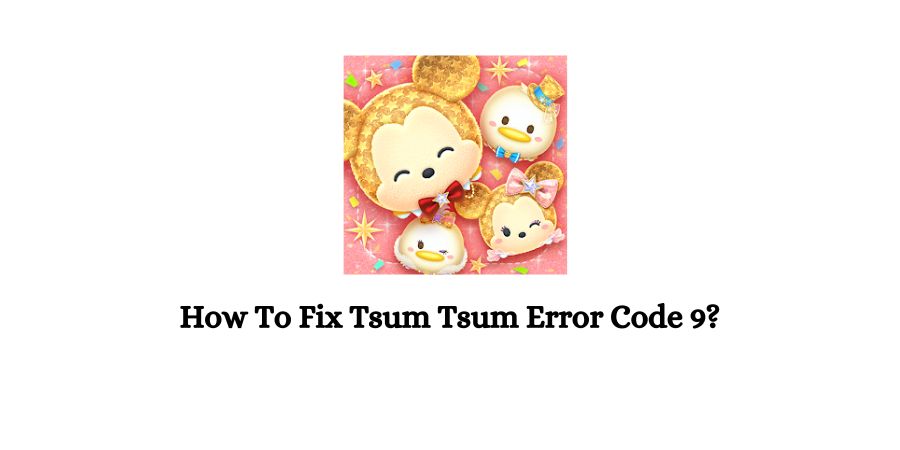 Tsum Tsum Error Code 9