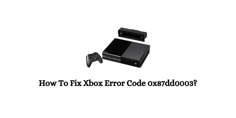 Xbox Error Code 0x87dd0003