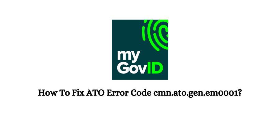 ATO Error Code cmn.ato.gen.em0001