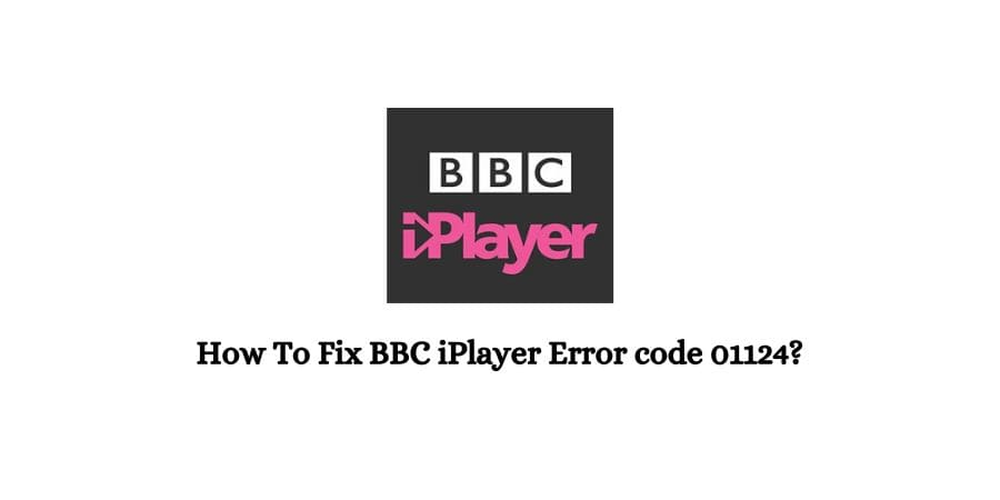 BBC iPlayer Error code 01124