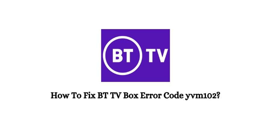 BT TV Box Error Code yvm102