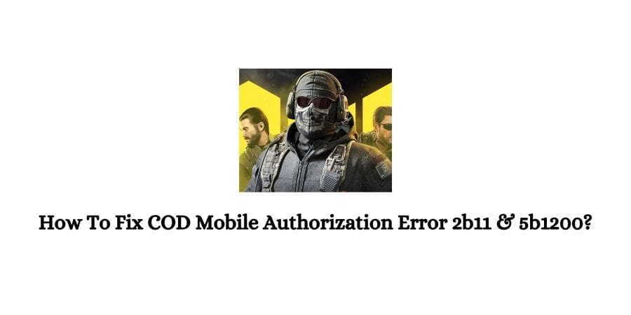 Call Of Duty (COD) Mobile Authorization Error 2b11 & 5b1200