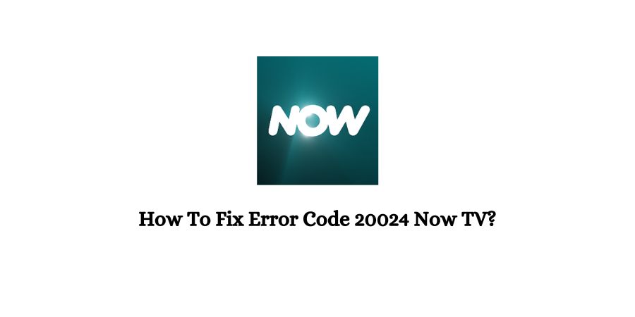 Error Code 20024 Now TV