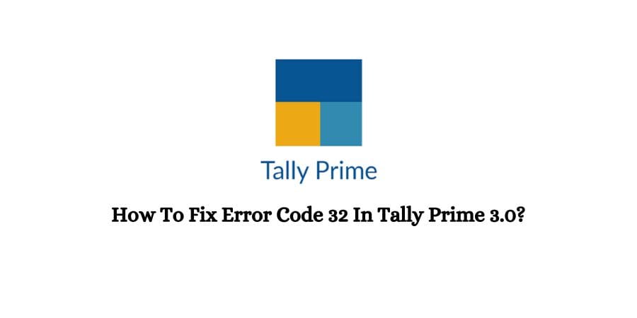 Error Code 32 In Tally Prime 3.0