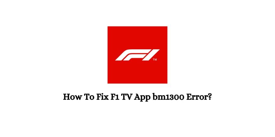 F1 TV App bm1300 Error
