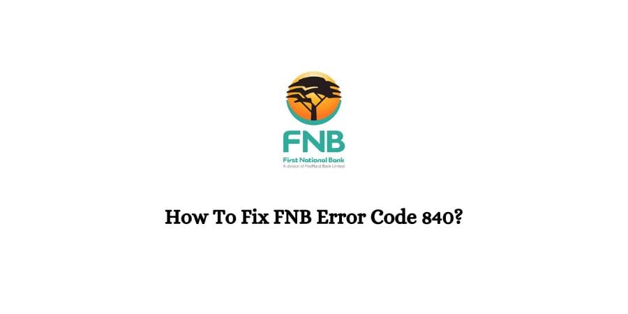 FNB Error Code 840