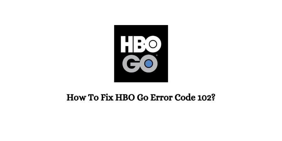 HBO Go Error Code 102
