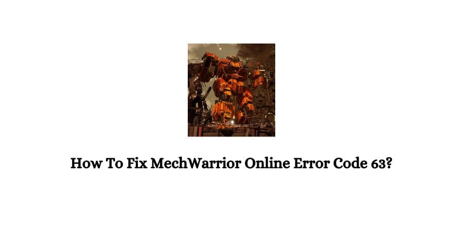 MechWarrior Online (MWO) Error Code 63