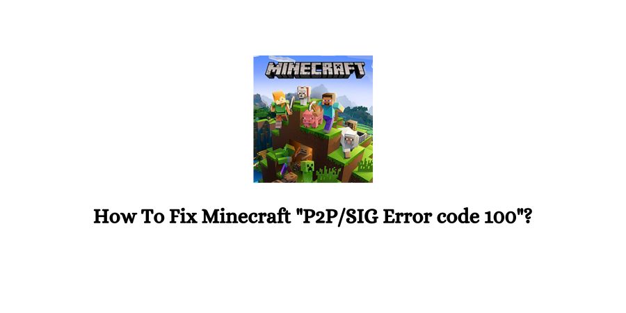 Minecraft "P2P/SIG Error code 100"
