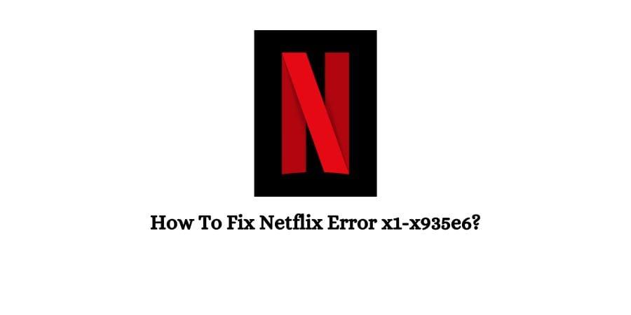 x1-x935e6 Netflix Error