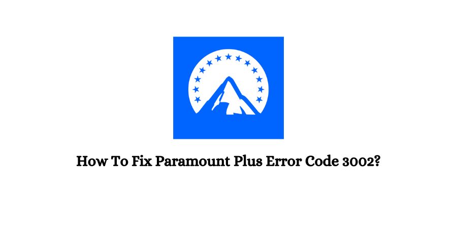 Paramount Plus Error Code 3002