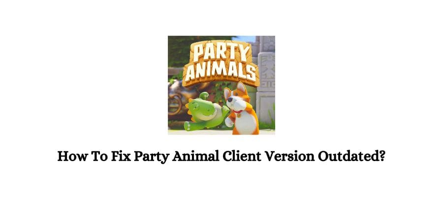 Party Animal Client Version Outdated