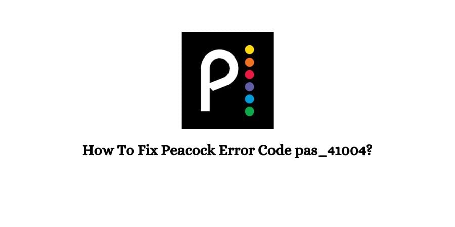 Peacock Error Code pas_41004