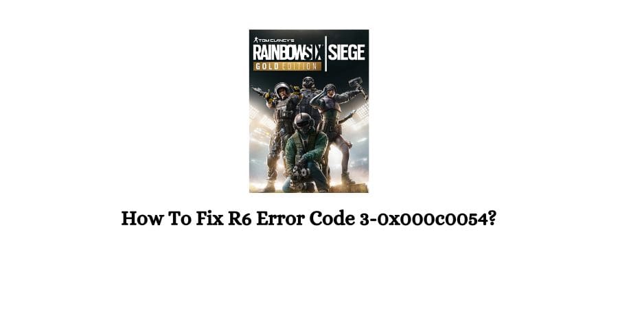 Rainbow Six Siege Error Code 3-0x000c0054