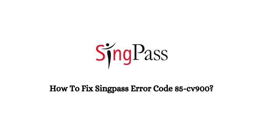 Singpass Error Code 85-cv900