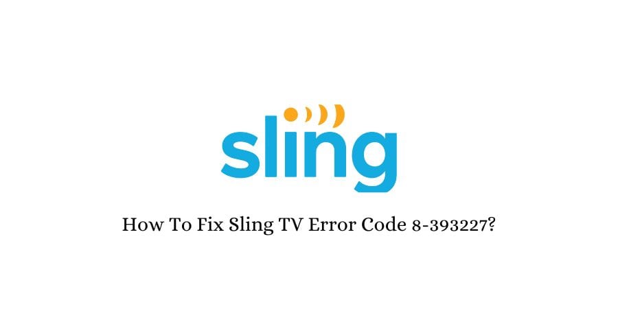 Sling TV Error Code 8-393227