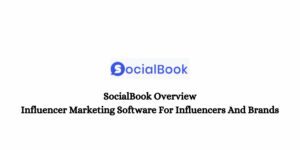 SocialBook Overview: Influencer Marketing Software For Influencers And Brands