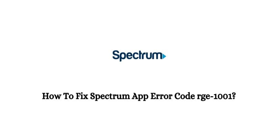 Spectrum App Error Code rge-1001