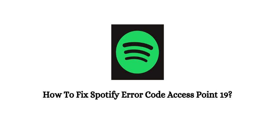 Spotify Error Code Access Point 19