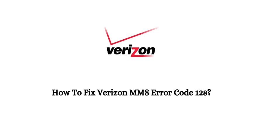 Verizon MMS Error Code 128