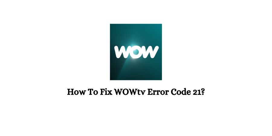 WOWtv Error Code 21