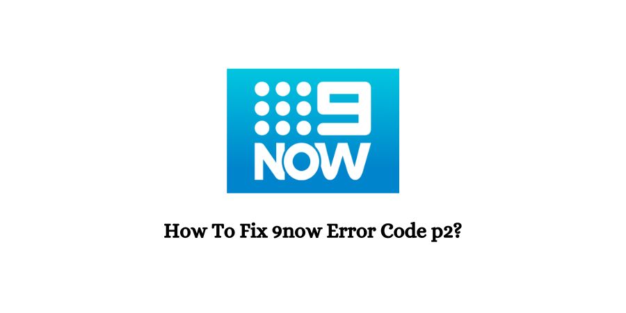 9now Error Code p2