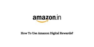 How To Use Amazon Digital Rewards?