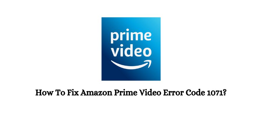 Amazon Prime Video Error Code 1071