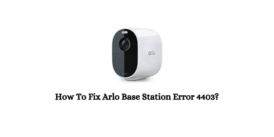Arlo Base Station Error 4403