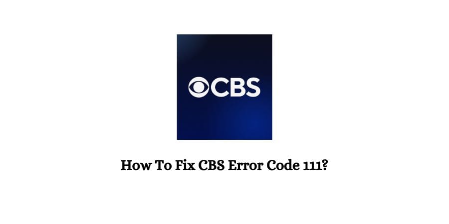 CBS Error Code 111