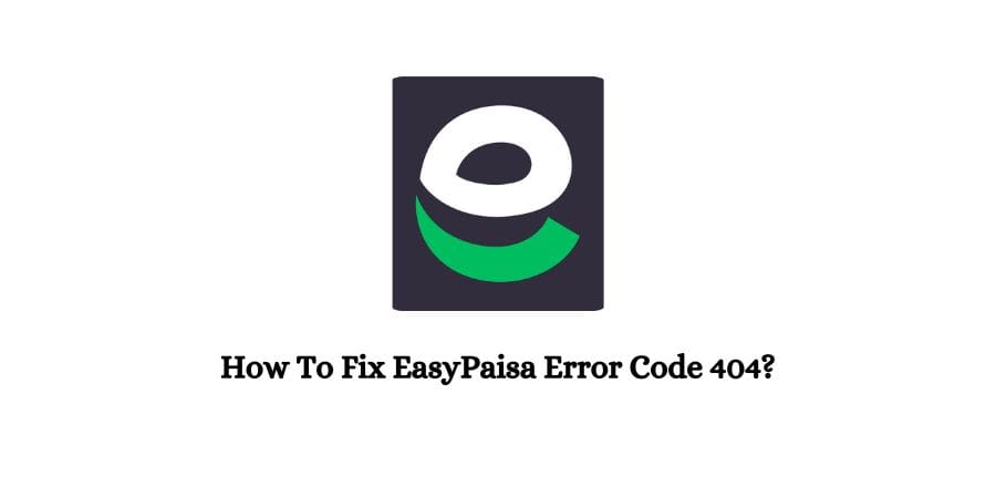 EasyPaisa Error Code 404