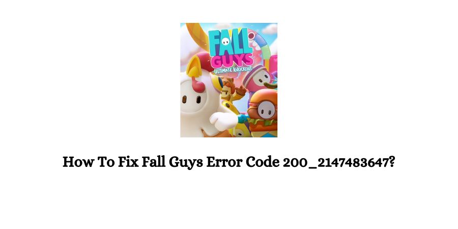 Fall Guys Error Code 200 2147483647