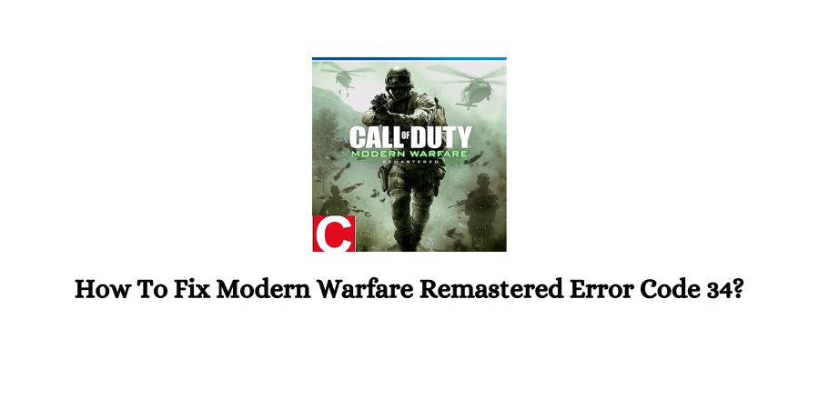 MWR (Modern Warfare Remastered) Error Code 34