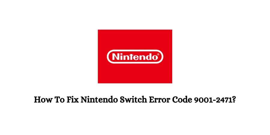 Nintendo Switch Error Code 9001-2471