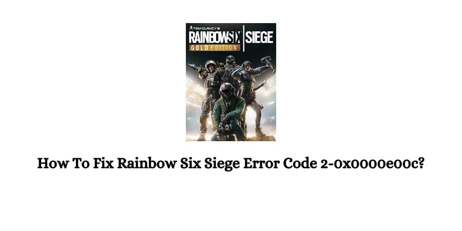 Rainbow Six Siege Error Code 2-0x0000e00c