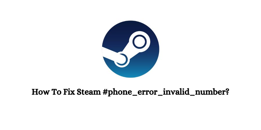 Steam #phone_error_invalid_number