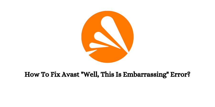 Avast Well This Is Embarrassing Error