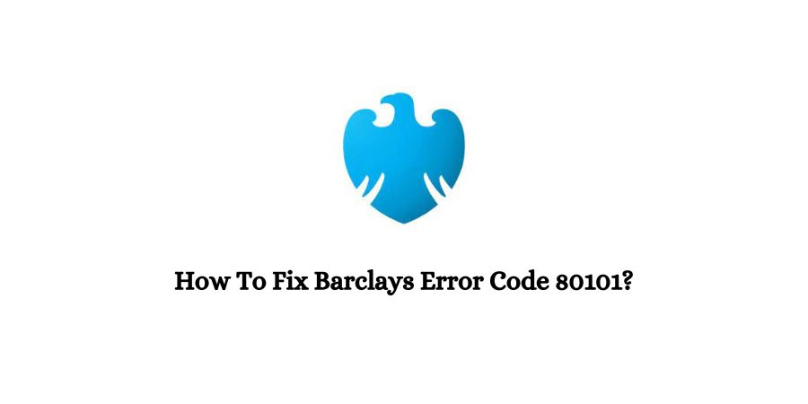 Barclays Error Code 80101