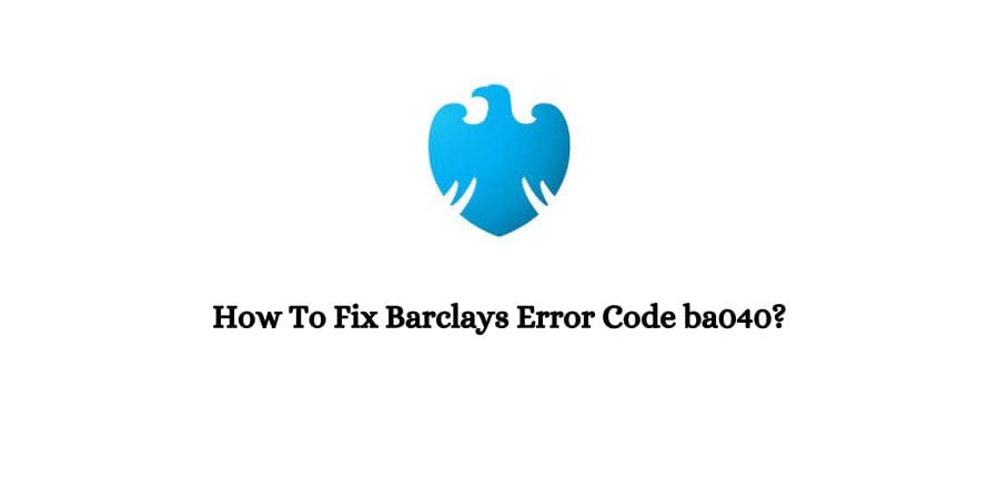 Barclays Error Code ba040