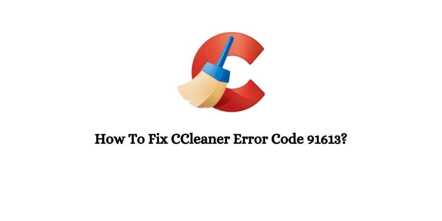 CCleaner Error Code 91613
