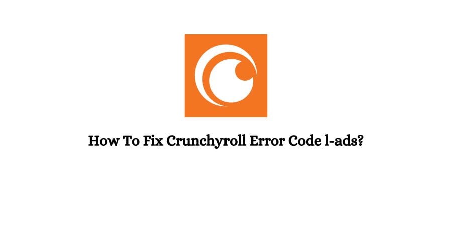 Crunchyroll Error Code l-ads