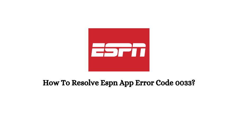 Espn App Error Code 0033