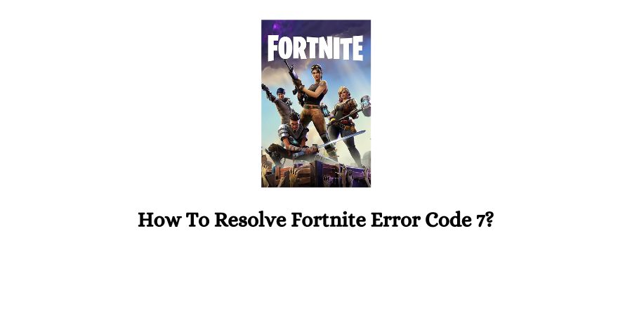Fortnite Error Code 7