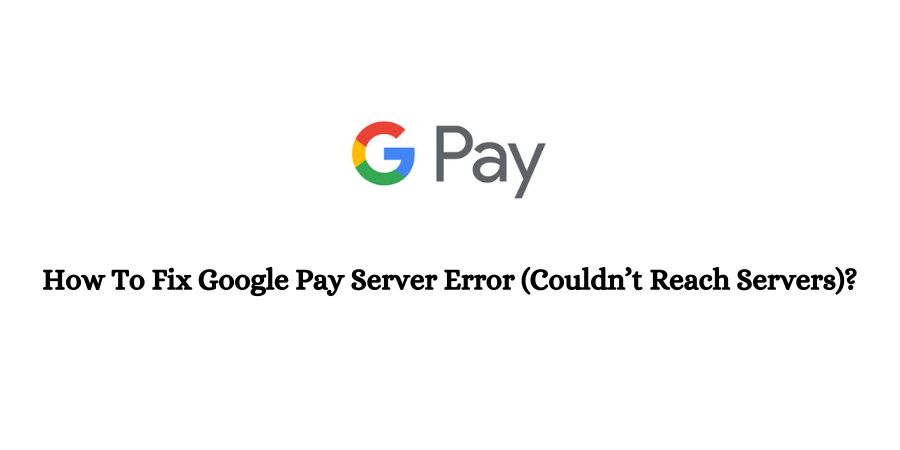 Google Pay Server Error