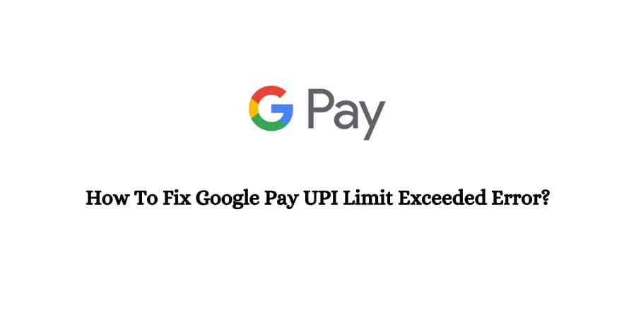 Google Pay UPI Limit Exceeded Error